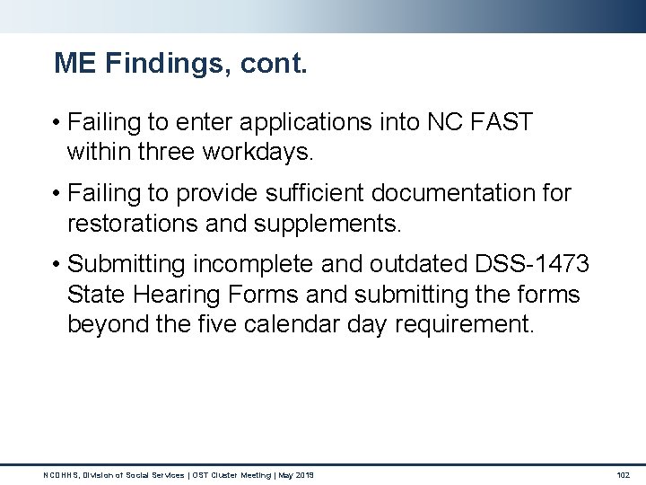 ME Findings, cont. • Failing to enter applications into NC FAST within three workdays. ME Findings, cont. • Failing to enter applications into NC FAST within three workdays.