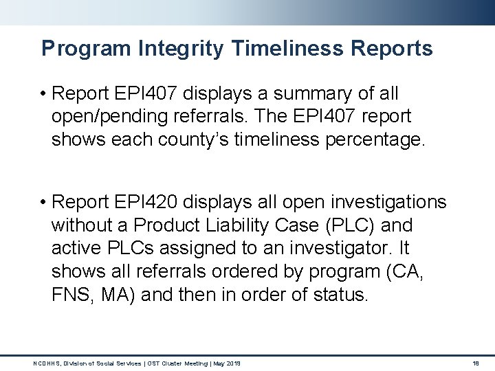 Program Integrity Timeliness Reports • Report EPI 407 displays a summary of all open/pending Program Integrity Timeliness Reports • Report EPI 407 displays a summary of all open/pending