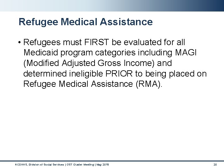 Refugee Medical Assistance • Refugees must FIRST be evaluated for all Medicaid program categories Refugee Medical Assistance • Refugees must FIRST be evaluated for all Medicaid program categories
