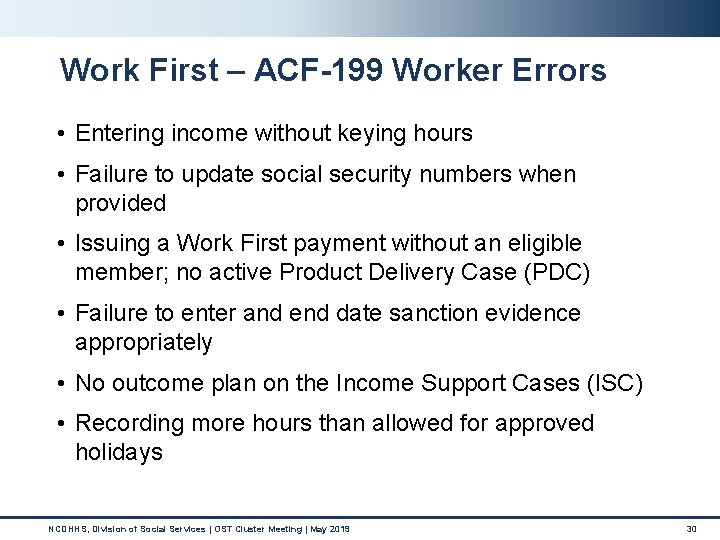 Work First – ACF-199 Worker Errors • Entering income without keying hours • Failure Work First – ACF-199 Worker Errors • Entering income without keying hours • Failure