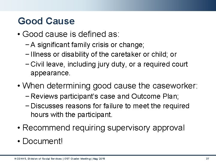 Good Cause • Good cause is defined as: − A significant family crisis or Good Cause • Good cause is defined as: − A significant family crisis or