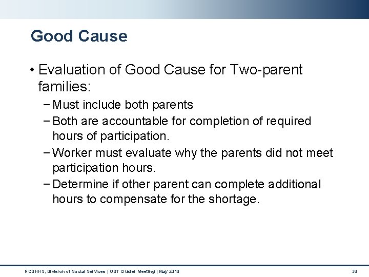 Good Cause • Evaluation of Good Cause for Two-parent families: − Must include both Good Cause • Evaluation of Good Cause for Two-parent families: − Must include both