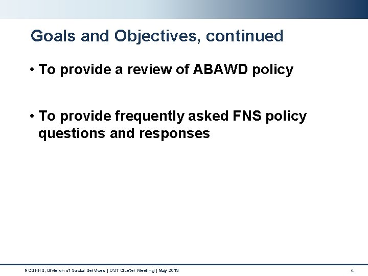 Goals and Objectives, continued • To provide a review of ABAWD policy • To Goals and Objectives, continued • To provide a review of ABAWD policy • To