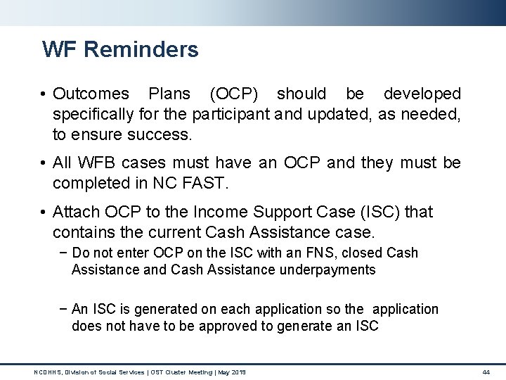 WF Reminders • Outcomes Plans (OCP) should be developed specifically for the participant and WF Reminders • Outcomes Plans (OCP) should be developed specifically for the participant and