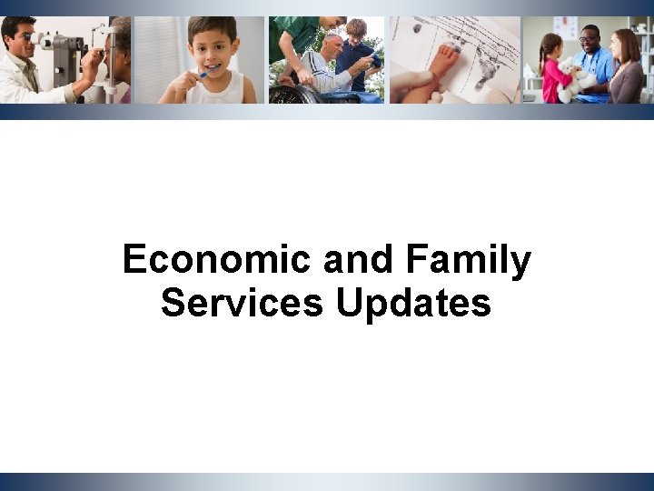Economic and Family Services Updates NCDHHS, Division of Social Services | OST Cluster Meeting Economic and Family Services Updates NCDHHS, Division of Social Services | OST Cluster Meeting
