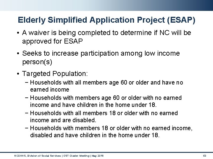 Elderly Simplified Application Project (ESAP) • A waiver is being completed to determine if Elderly Simplified Application Project (ESAP) • A waiver is being completed to determine if