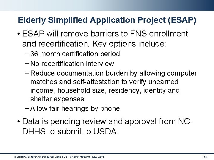 Elderly Simplified Application Project (ESAP) • ESAP will remove barriers to FNS enrollment and Elderly Simplified Application Project (ESAP) • ESAP will remove barriers to FNS enrollment and