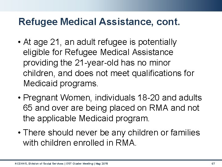 Refugee Medical Assistance, cont. • At age 21, an adult refugee is potentially eligible Refugee Medical Assistance, cont. • At age 21, an adult refugee is potentially eligible