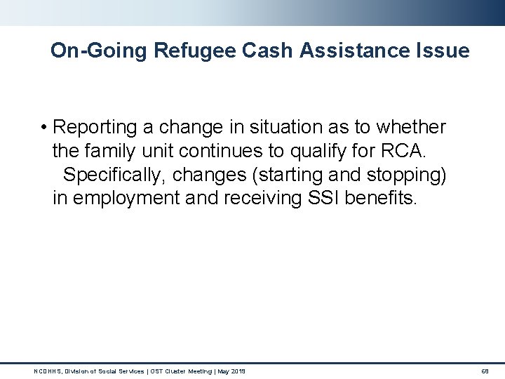 On-Going Refugee Cash Assistance Issue • Reporting a change in situation as to whether On-Going Refugee Cash Assistance Issue • Reporting a change in situation as to whether