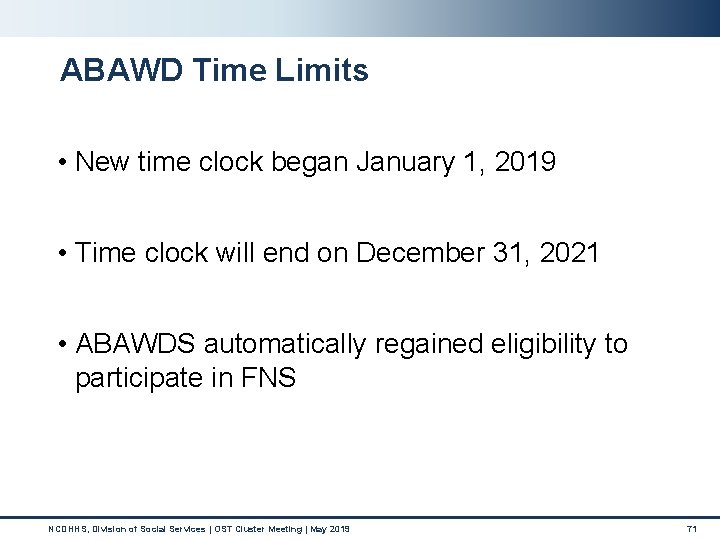ABAWD Time Limits • New time clock began January 1, 2019 • Time clock ABAWD Time Limits • New time clock began January 1, 2019 • Time clock