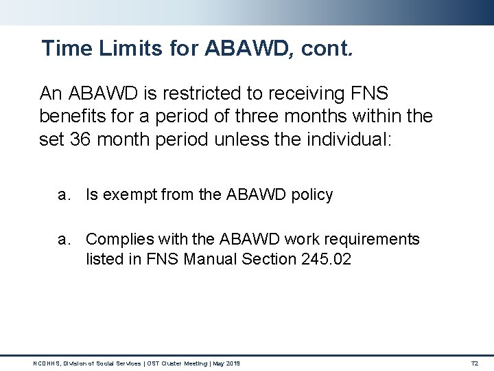 Time Limits for ABAWD, cont. An ABAWD is restricted to receiving FNS benefits for Time Limits for ABAWD, cont. An ABAWD is restricted to receiving FNS benefits for