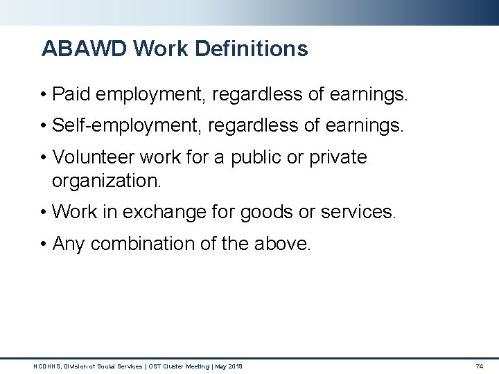 ABAWD Work Definitions • Paid employment, regardless of earnings. • Self-employment, regardless of earnings. ABAWD Work Definitions • Paid employment, regardless of earnings. • Self-employment, regardless of earnings.