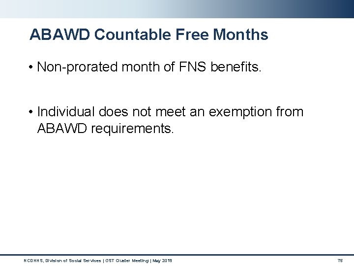 ABAWD Countable Free Months • Non-prorated month of FNS benefits. • Individual does not ABAWD Countable Free Months • Non-prorated month of FNS benefits. • Individual does not