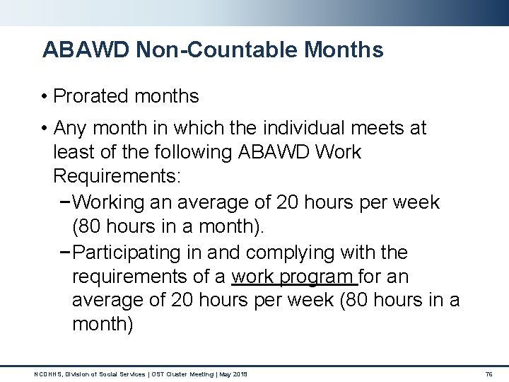 ABAWD Non-Countable Months • Prorated months • Any month in which the individual meets ABAWD Non-Countable Months • Prorated months • Any month in which the individual meets