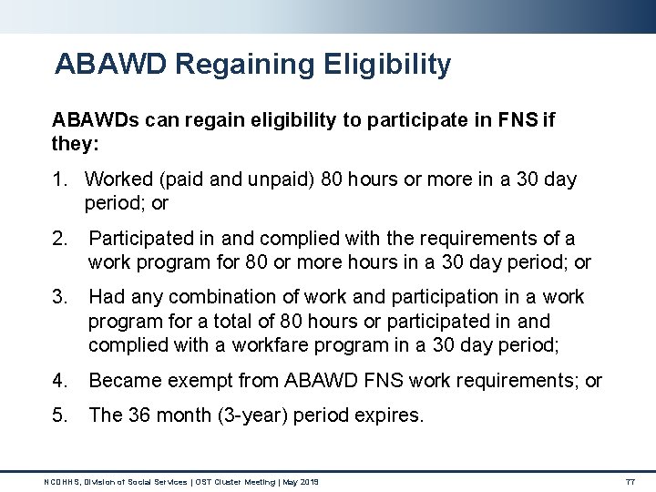 ABAWD Regaining Eligibility ABAWDs can regain eligibility to participate in FNS if they: 1. ABAWD Regaining Eligibility ABAWDs can regain eligibility to participate in FNS if they: 1.
