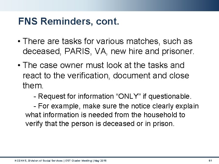 FNS Reminders, cont. • There are tasks for various matches, such as deceased, PARIS, FNS Reminders, cont. • There are tasks for various matches, such as deceased, PARIS,