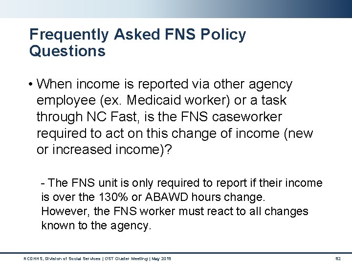 Frequently Asked FNS Policy Questions • When income is reported via other agency employee Frequently Asked FNS Policy Questions • When income is reported via other agency employee