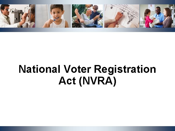 National Voter Registration Act (NVRA) NCDHHS, Division of Social Services | OST Cluster Meeting National Voter Registration Act (NVRA) NCDHHS, Division of Social Services | OST Cluster Meeting
