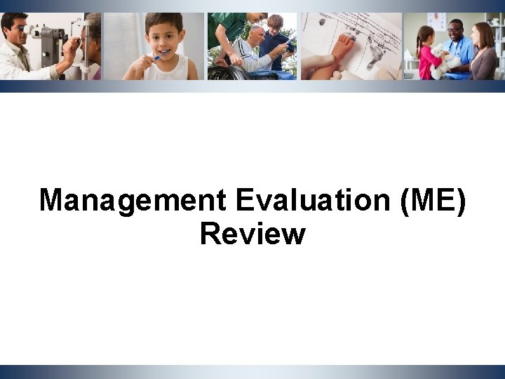 Management Evaluation (ME) Review NCDHHS, Division of Social Services | OST Cluster Meeting | Management Evaluation (ME) Review NCDHHS, Division of Social Services | OST Cluster Meeting |