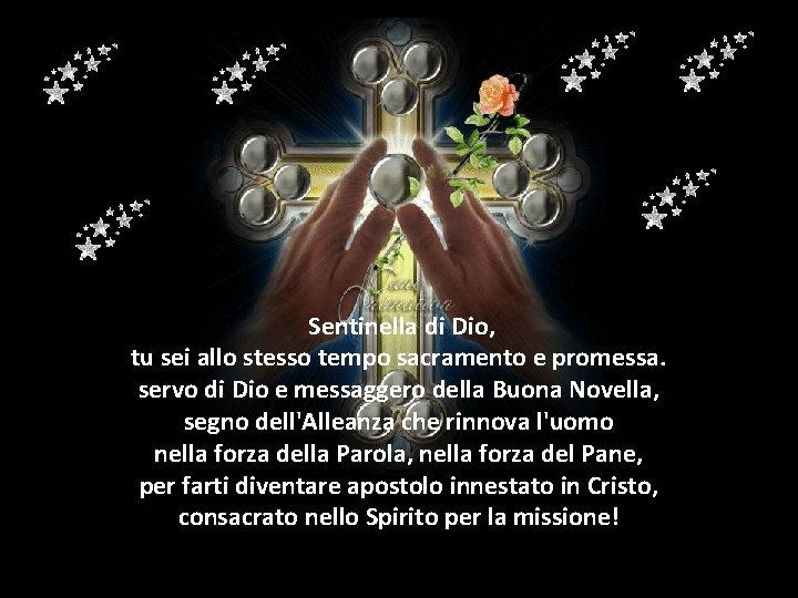 Sentinella di Dio, tu sei allo stesso tempo sacramento e promessa. servo di Dio