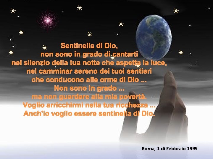 Sentinella di Dio, non sono in grado di cantarti nel silenzio della tua notte
