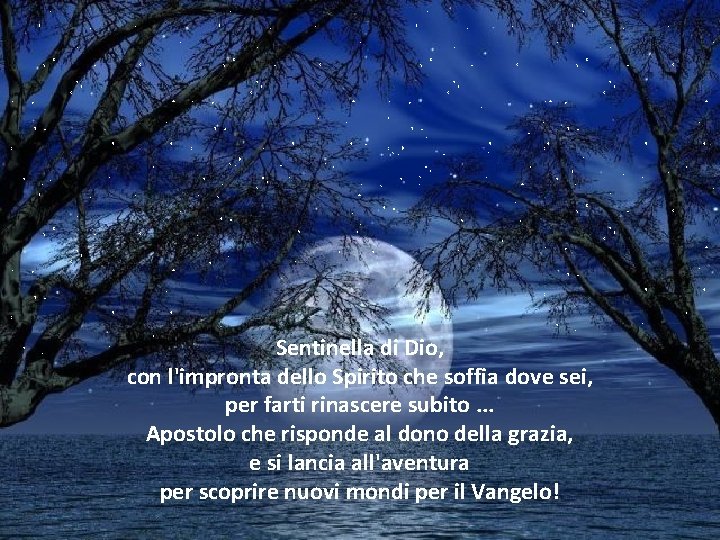 Sentinella di Dio, con l'impronta dello Spirito che soffia dove sei, per farti rinascere