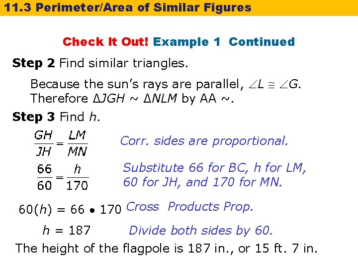 11. 3 Perimeter/Area of Similar Figures Check It Out! Example 1 Continued Step 2