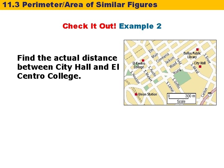 11. 3 Perimeter/Area of Similar Figures Check It Out! Example 2 Find the actual