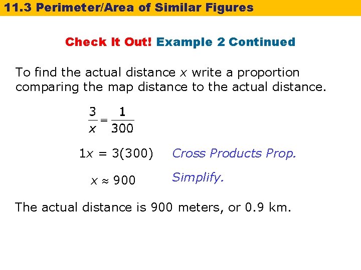 11. 3 Perimeter/Area of Similar Figures Check It Out! Example 2 Continued To find