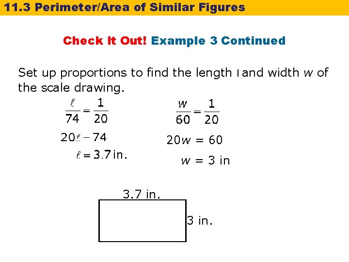 11. 3 Perimeter/Area of Similar Figures Check It Out! Example 3 Continued Set up