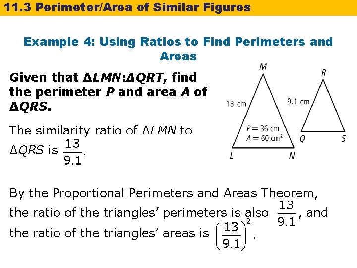 11. 3 Perimeter/Area of Similar Figures Example 4: Using Ratios to Find Perimeters and