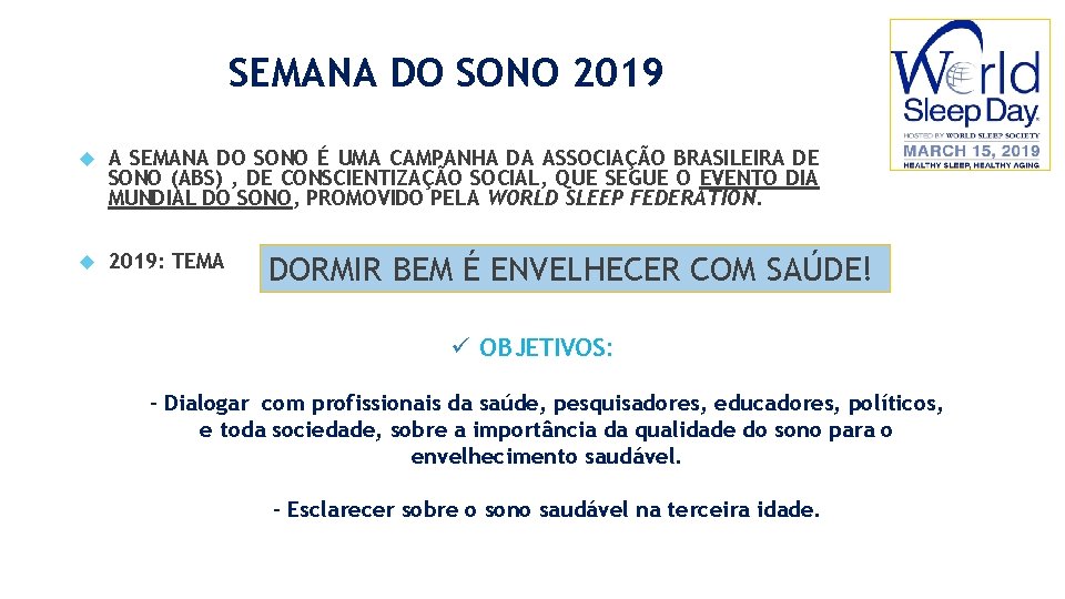 SEMANA DO SONO 2019 A SEMANA DO SONO É UMA CAMPANHA DA ASSOCIAÇÃO BRASILEIRA