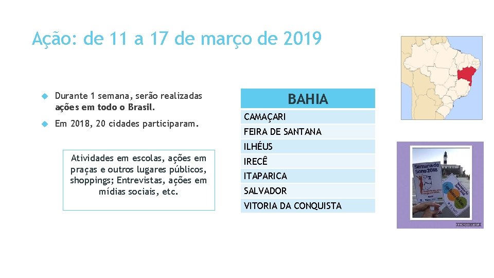 Ação: de 11 a 17 de março de 2019 Durante 1 semana, serão realizadas