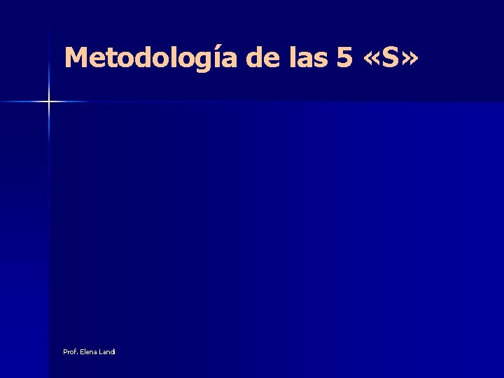 Metodología de las 5 «S» Prof. Elena Landi 