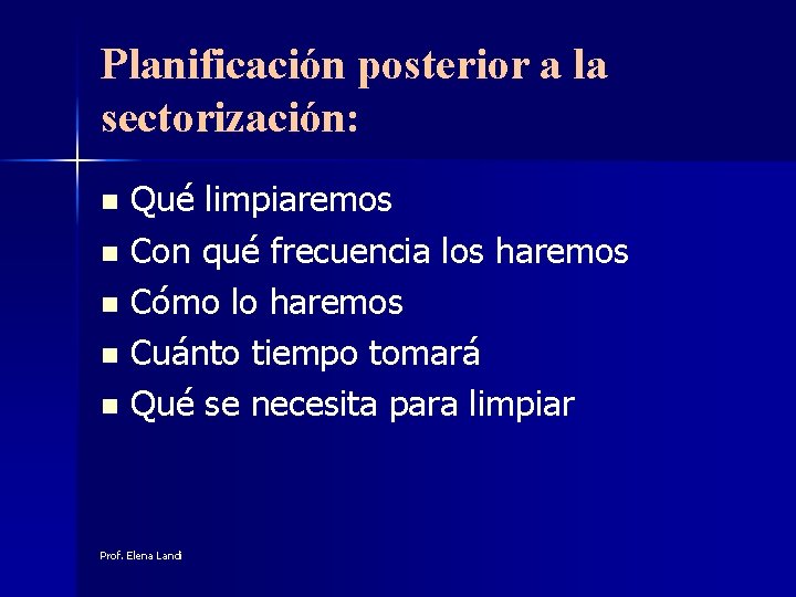 Planificación posterior a la sectorización: Qué limpiaremos n Con qué frecuencia los haremos n