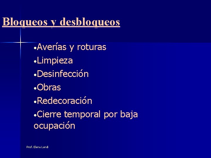 Bloqueos y desbloqueos • Averías y roturas • Limpieza • Desinfección • Obras •