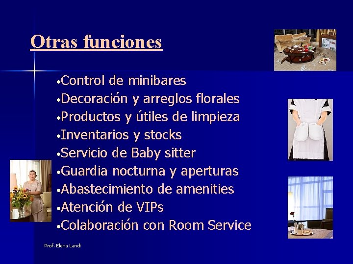 Otras funciones • Control de minibares • Decoración y arreglos florales • Productos y