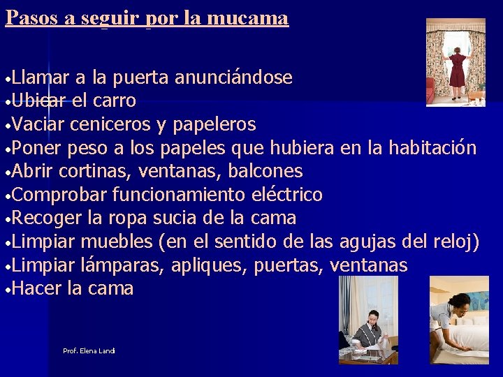 Pasos a seguir por la mucama • Llamar a la puerta anunciándose • Ubicar