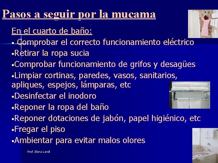 Pasos a seguir por la mucama En el cuarto de baño: • Comprobar el