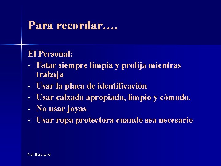 Para recordar…. El Personal: • Estar siempre limpia y prolija mientras trabaja • Usar