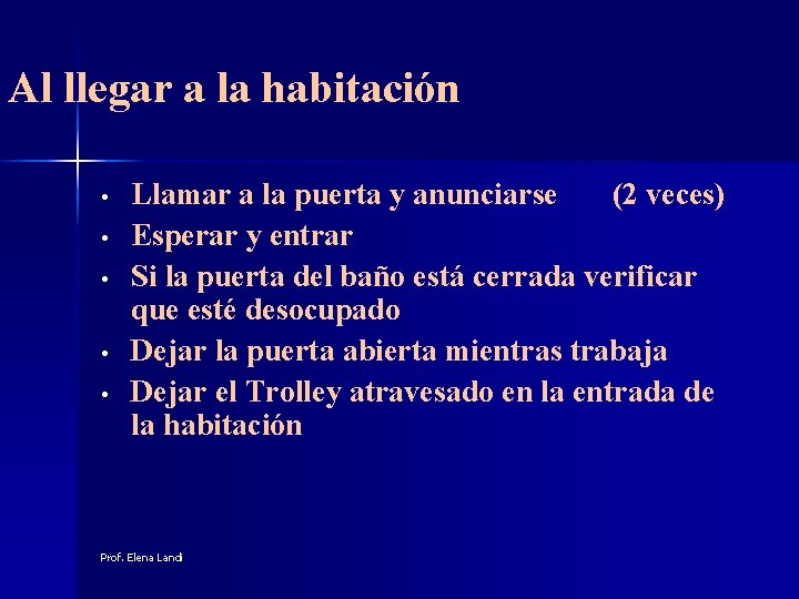 Al llegar a la habitación • • • Llamar a la puerta y anunciarse