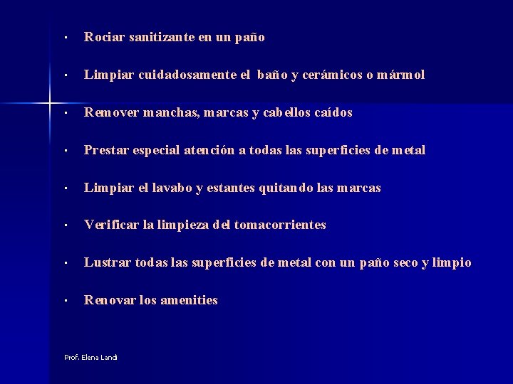  • Rociar sanitizante en un paño • Limpiar cuidadosamente el baño y cerámicos