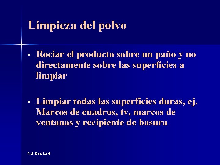 Limpieza del polvo • Rociar el producto sobre un paño y no directamente sobre