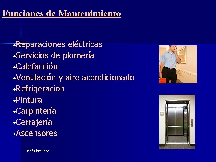 Funciones de Mantenimiento • Reparaciones eléctricas • Servicios de plomería • Calefacción • Ventilación