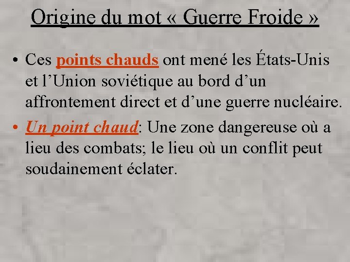 Origine du mot « Guerre Froide » • Ces points chauds ont mené les