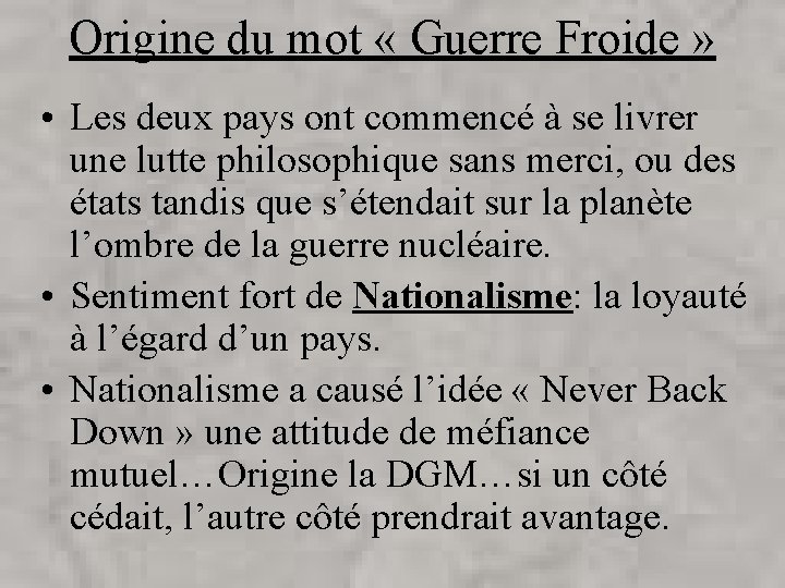 Origine du mot « Guerre Froide » • Les deux pays ont commencé à