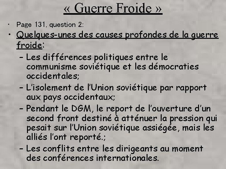  « Guerre Froide » • Page 131, question 2: • Quelques-unes des causes