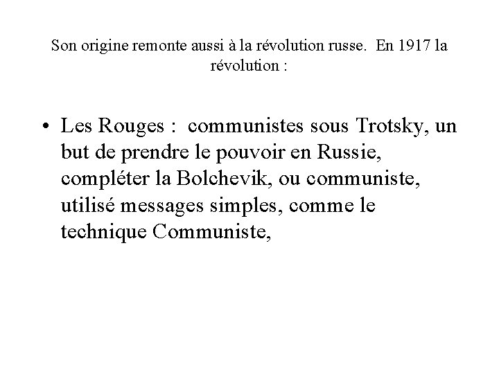 Son origine remonte aussi à la révolution russe. En 1917 la révolution : •