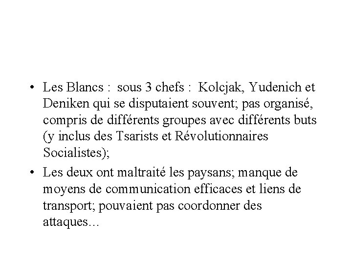  • Les Blancs : sous 3 chefs : Kolcjak, Yudenich et Deniken qui