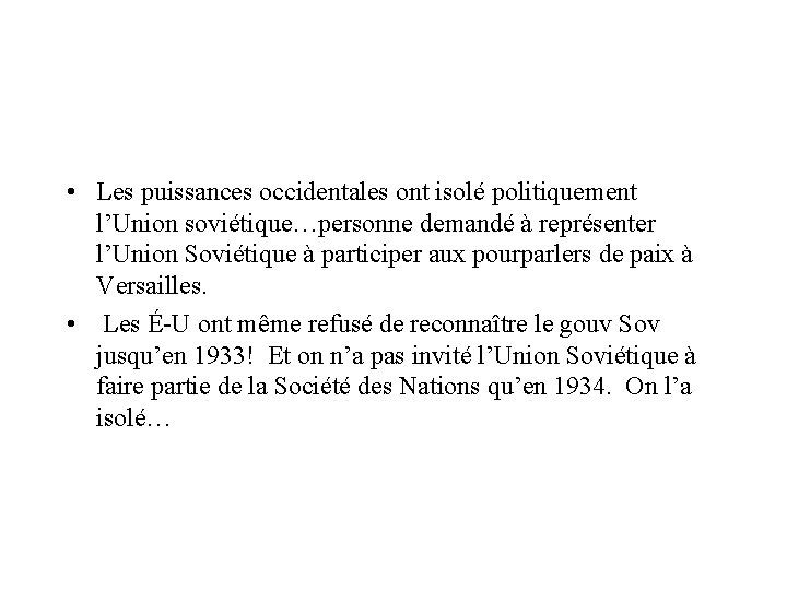  • Les puissances occidentales ont isolé politiquement l’Union soviétique…personne demandé à représenter l’Union